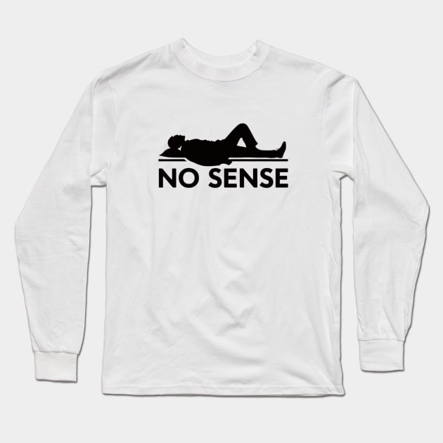 No Sense Funny Long Sleeve T-Shirt by AnimeVision
